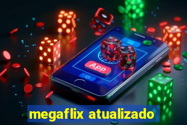 megaflix atualizado